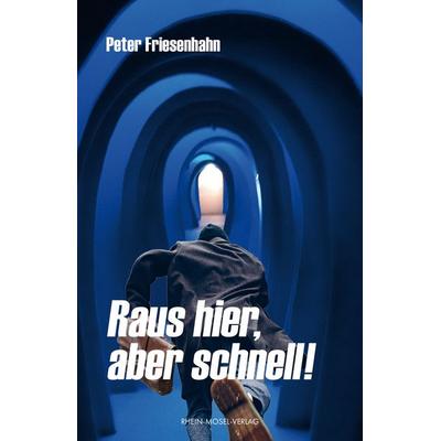 Raus hier, aber schnell!, Taschenbuch von Peter Friesenhahn, Rhein-Mosel-Verlag, 978-3-89801-483-0