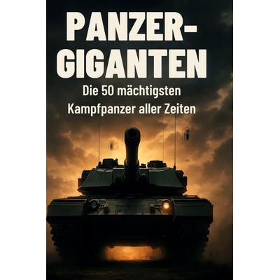 Panzer-Giganten, Gebundene Ausgabe von Sophia Schneider, BoD - Books on Demand, 978-3-695-36935-5