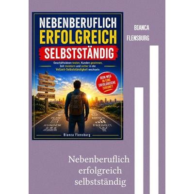 FinanzKompass / Nebenberuflich erfolgreich selbstständig, Taschenbuch von Bianca Flensburg, Epubli, 978-3-565-73570-9