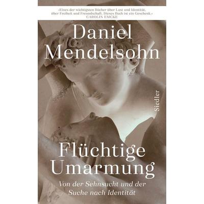 Flüchtige Umarmung, Gebundene Ausgabe von Daniel Mendelsohn, Siedler, 978-3-8275-0065-6