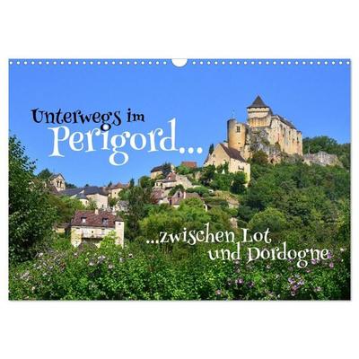 Unterwegs im Perigord zwischen Lot und Dordogne (Wandkalender 2027 DIN A3 quer), CALVENDO Monatskalender