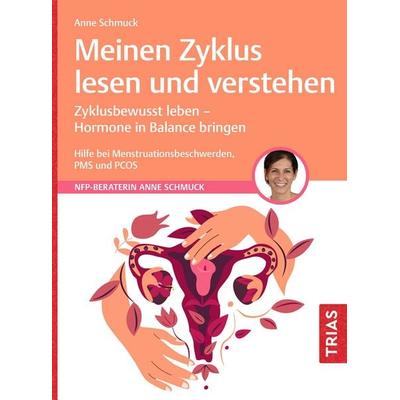 Meinen Zyklus lesen und verstehen, Taschenbuch von Anne Schmuck, TRIAS, 978-3-432-11885-7