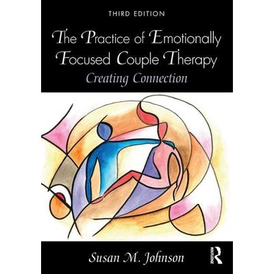 The Practice of Emotionally Focused Couple Therapy, Taschenbuch von Susan M. Johnson, Taylor & Francis, 978-0-8153-4801-6