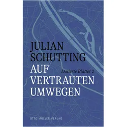 Auf vertrauten Umwegen, Belletristik von Julian Schutting