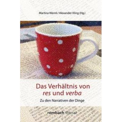 Das Verhältnis von res und verba, Gebundene Ausgabe von , Rombach Druck- und Verlagshaus, 978-3-7930-9904-8