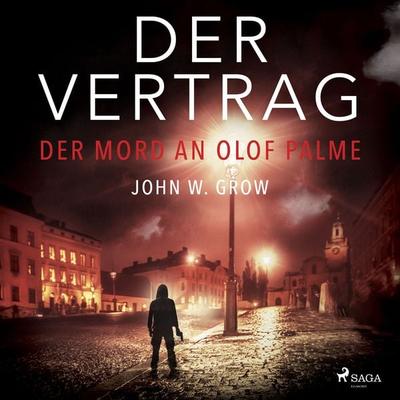Der Vertrag - Der Mord an Olof Palme - John W. Grow, Audio, 9788726749830