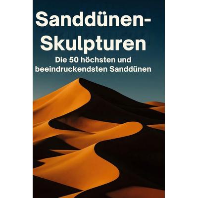 Sanddünen-Skulpturen, Gebundene Ausgabe von Emma Weber, BoD - Books on Demand, 978-3-695-36164-9