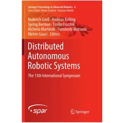 Distributed Autonomous Robotic Systems, Fachbücher von Fumitoshi Matsuno, Emilio Frazzoli, Andreas Kolling, Spring Berman, Roderich Gross, Alcherio Martinoli, Melvin Gauci, Berman