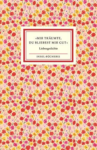 Matthias Reiner - »Mir träumte, du bliebest mir gut«: Die schönsten Liebesgedichte (Insel-Bücherei) - Preis vom 12.10.2026 11:37:12 h