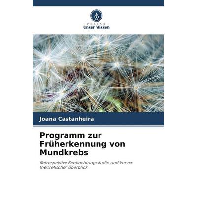 Programm zur Früherkennung von Mundkrebs, Taschenbuch von Joana Castanheira, Verlag Unser Wissen