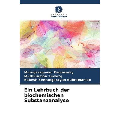 Ein Lehrbuch der biochemischen Substanzanalyse, Taschenbuch von Murugaragavan Ramasamy,Muthuraman Yuvaraj,Rakesh Seerangarayan subramanian, Verlag