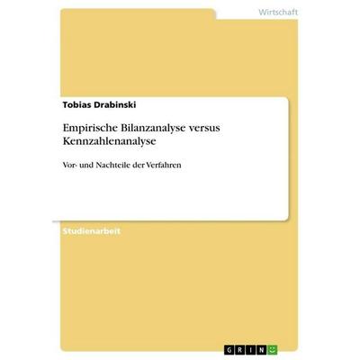 Empirische Bilanzanalyse versus Kennzahlenanalyse, Taschenbuch von Tobias Drabinski, GRIN, 978-3-656-57166-7