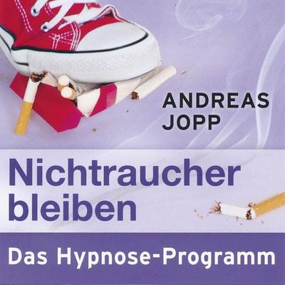 Nichtraucher bleiben. Das Hypnose-Programm - Andreas Jopp, Audio, 9783982021997
