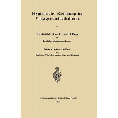 Hygienische Erziehung im Volksgesundheitsdienst, Taschenbuch von Gottfried Frey, Springer Berlin, 978-3-662-27116-2