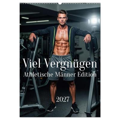 Viel Vergnügen - Athletische Männer Edition (Wandkalender 2027 DIN A2 hoch), CALVENDO Monatskalender