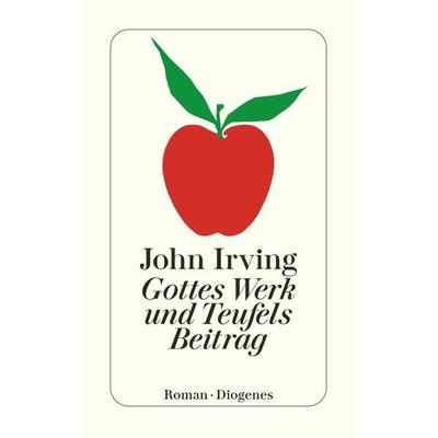 Gottes Werk und Teufels Beitrag, Taschenbuch von John Irving, Diogenes Verlag AG