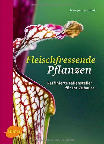 Jean-Jacques Labat - Fleischfressende Pflanzen: Raffinierte Fallensteller für Ihr Zuhause - Preis vom 01.10.2026 17:08:56 h