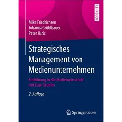 Strategisches Management von Medienunternehmen, Fachbücher von Johanna Grüblbauer, Mike Friedrichsen, Peter Haric
