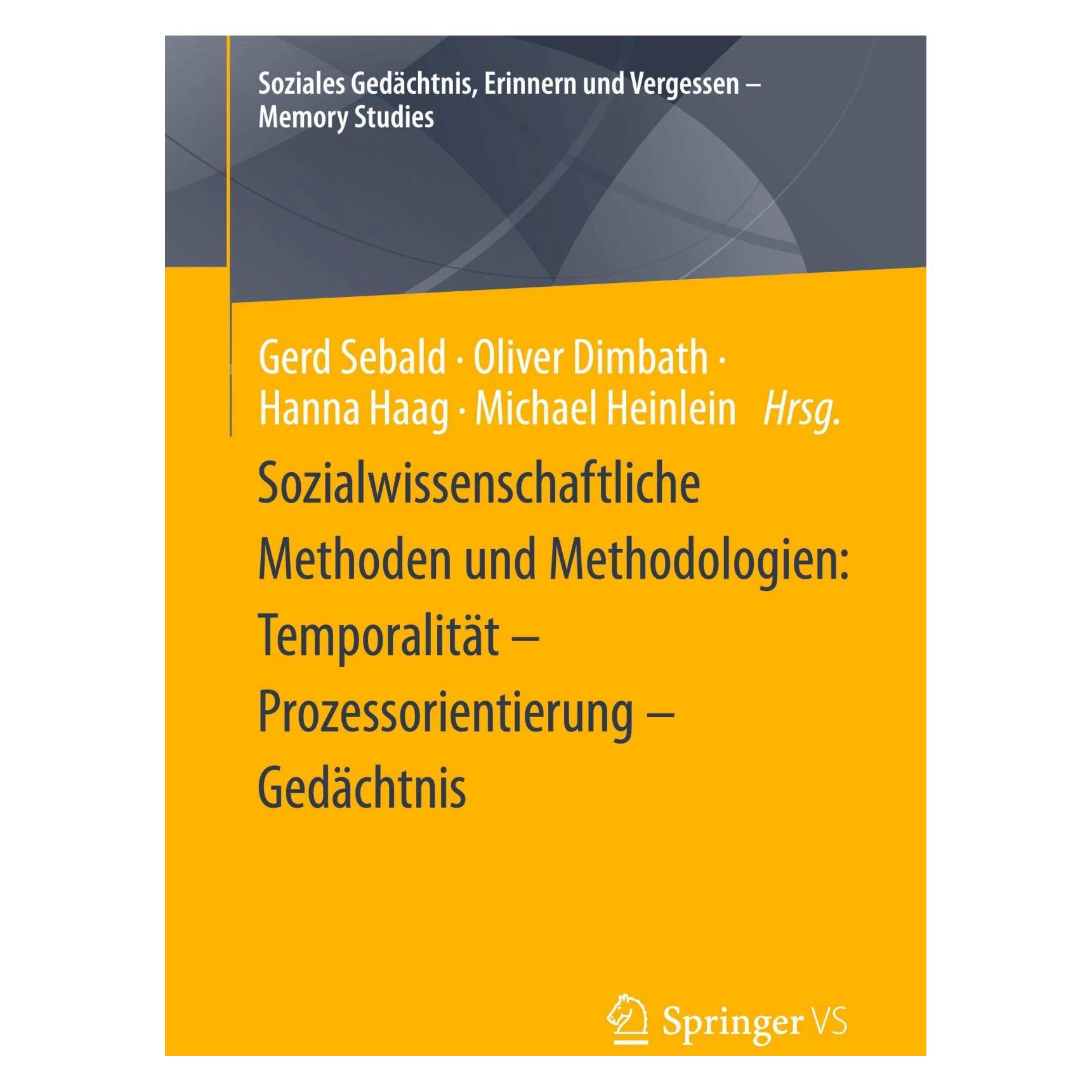 Springer Sozialwissenschaftliche Methoden und Methodologien: Temporalität - Prozessorientierung - Gedäch (Deutsch, Softcover, Gerd Sebald, Hanna Haag, Michael Heinlein, Oliver Dimbath) (42082799)