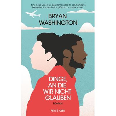 Dinge, an die wir nicht glauben, Gebundene Ausgabe von Bryan Washington, Kein & Aber