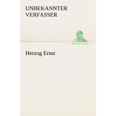 Herzog Ernst, Taschenbuch von , Tredition, 978-3-8424-1428-0