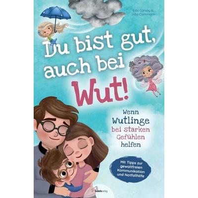 Du bist gut, auch bei Wut! Wenn Wutlinge bei starken Gefühlen helfen, Taschenbuch von Eda Gürsoy, Falabella Verlag, 978-94-037-9167-8