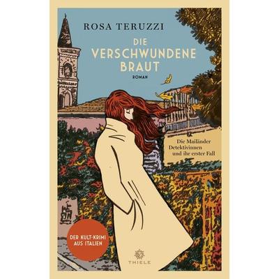 Die verschwundene Braut, Gebundene Ausgabe von Rosa Teruzzi, Thiele Verlag, 978-3-85179-537-0