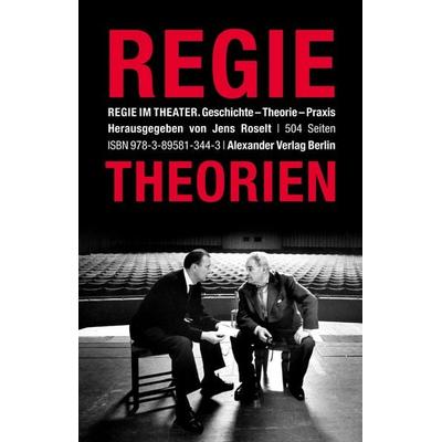 Regie im Theater. Regietheorien, Taschenbuch von , Alexander, 978-3-89581-344-3