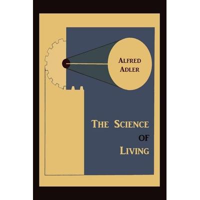 The Science of Living, Taschenbuch von Alfred Adler, Martino Fine Books, 978-1-891396-58-8