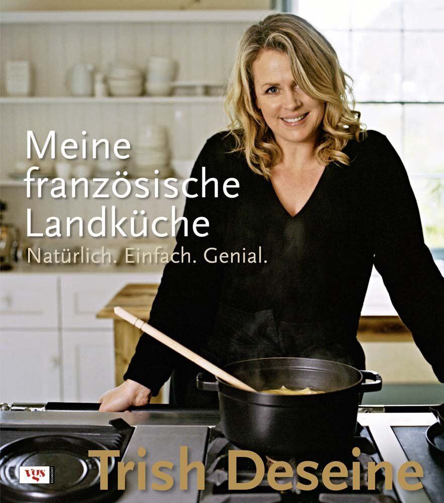 Trish Deseine - Meine französische Landküche: Natürlich.Einfach.Genial. - Preis vom 30.09.2026 09:01:18 h