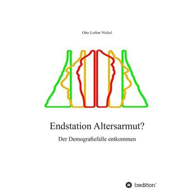 Endstation Altersarmut?, Taschenbuch von Otto Lothar Nickel, Tredition, 978-3-7345-3078-4