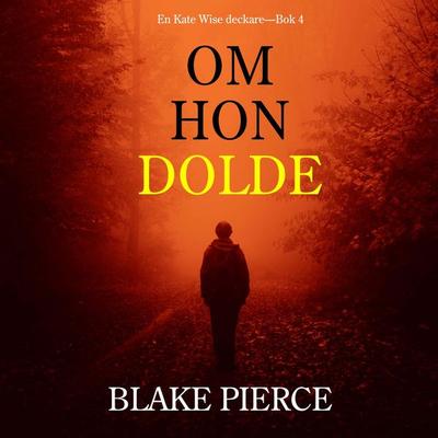 Om Hon Dolde (en Kate Wise deckare—Bok 4) - Blake Pierce, Audio, 9798341583832