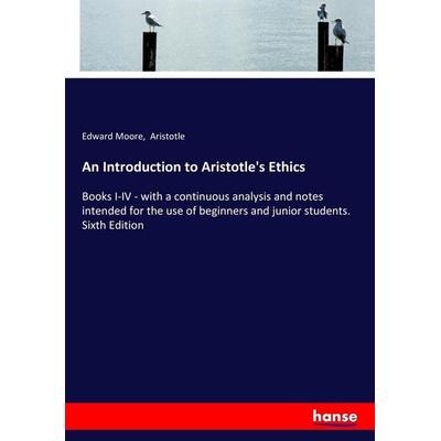 An Introduction to Aristotle's Ethics, Taschenbuch von Edward Moore,Aristotle, Hansebooks, 978-3-337-10388-0