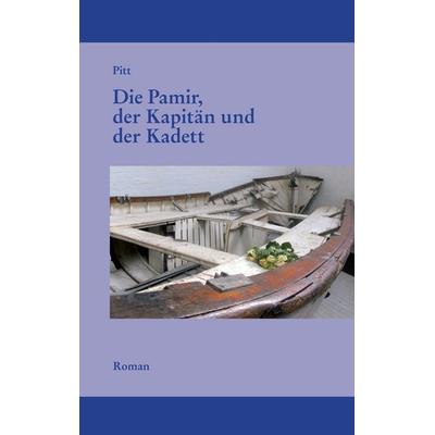 Die Pamir, der Kapitän und der Kadett, Gebundene Ausgabe von Pitt, BoD – Books on Demand, 978-3-7448-2675-4