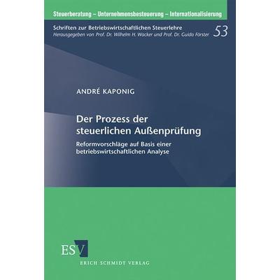 Der Prozess der steuerlichen Außenprüfung, Taschenbuch von André Kaponig, Erich Schmidt Verlag, 978-3-503-15441-8