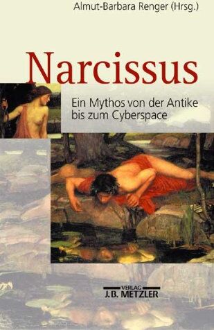 Almut-Barbara Renger - Narcissus: Ein Mythos von der Antike bis zum Cyberspace - Preis vom 09.10.2026 07:28:09 h