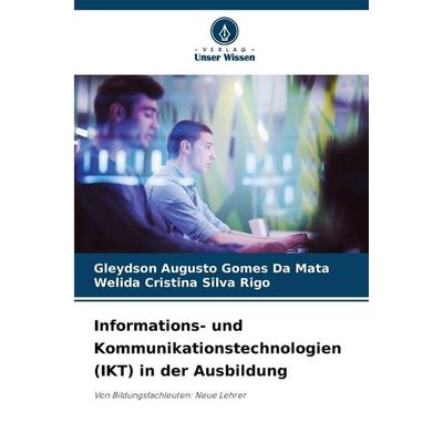 Informations- und Kommunikationstechnologien (IKT) in der Ausbildung, Taschenbuch von Gleydson Augusto Gomes da Mata,Welida Cristina Silva Rigo,