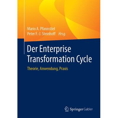 Der Enterprise Transformation Cycle, Gebundene Ausgabe von , Springer Fachmedien Wiesbaden GmbH, 978-3-658-22693-0