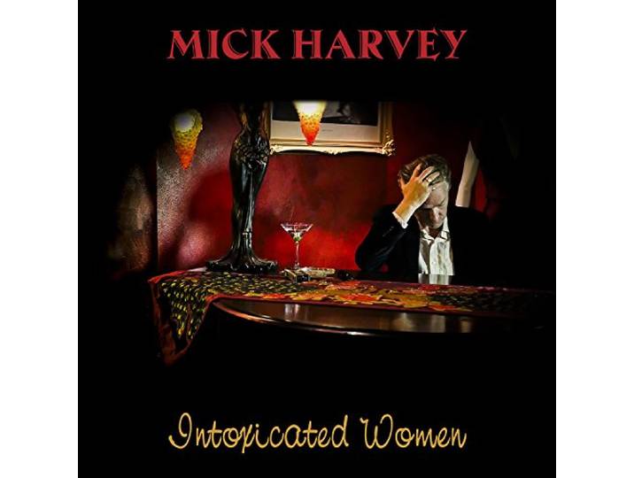 Mick Harvey - Intoxicated Women