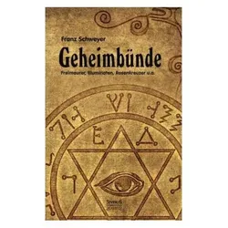 Geheimbünde - Freimaurer, Illuminaten, Rosenkreuzer u.a, Sachbücher von Franz Schweyer