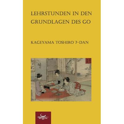 Lehrstunden in den Grundlagen des Go, Taschenbuch von Toshiro Kageyama, Brett und Stein Verlag, 978-3-940563-05-7