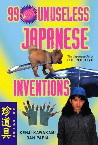 Kenji Kawakami - Ninety-Nine More Unuseless Japanese Inventions - Preis vom 14.10.2026 23:07:16 h