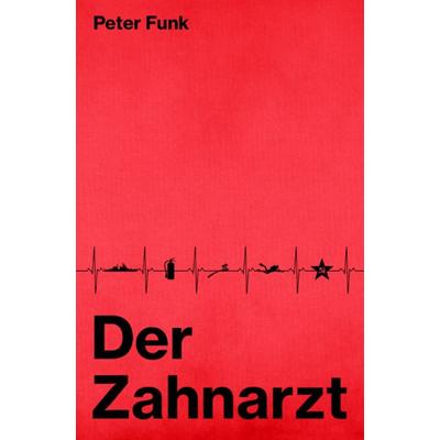 Der Zahnarzt, Gebundene Ausgabe von Peter Funk, Litego Verlag, 978-3-99159-480-2