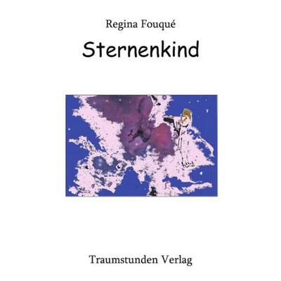 Sternenkind, Taschenbuch von Regina Fouqué, Epubli, 978-3-7418-1437-2