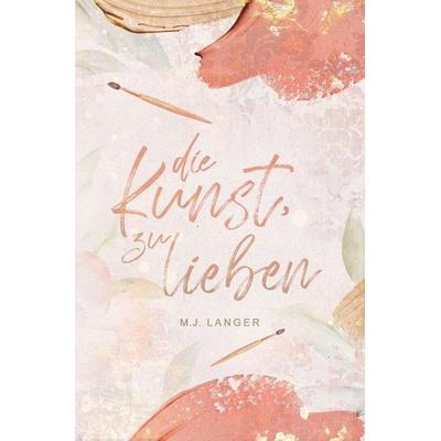 Die Kunst, zu lieben, Taschenbuch von M.J. Langer, Tolino media, 978-3-7579-7648-4