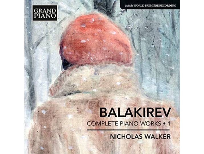 Nicholas Walker - Balakirev; Complete Piano Works 1