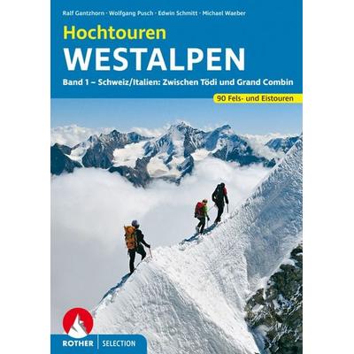 Hochtouren Westalpen Band 1, Taschenbuch von Wolfgang Pusch,Edwin Schmitt,Ralf Gantzhorn,Michael Waeber, Rother Bergverlag, 978-3-7633-3028-7