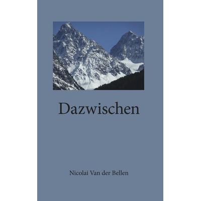 Dazwischen, Taschenbuch von Nicolai Van Der Bellen, BoD – Books on Demand, 978-3-8423-4444-0
