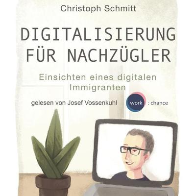 Digitalisierung für Nachzügler - Christoph Schmitt, Audio, 4251535785092