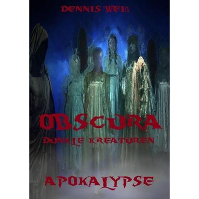 Obscura- Dunkle Kreaturen / Obscura- Part 2- Apokalypse, Taschenbuch von Dennis Weiss, Epubli, 978-3-7467-6684-3